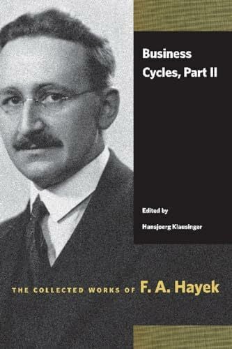 Business Cycles, Part II (The Collected Works of F. A. Hayek)