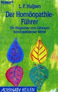 Der Homöopathie-Führer: Ein Wegweiser zum Gebrauch homöopathischer Mittel (Knaur Taschenbücher. Alternativ Heilen)