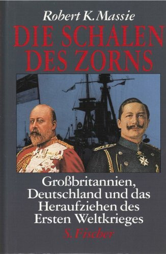 Die Schalen des Zorns. Großbritannien, Deutschland und das Heraufziehen des Ersten Weltkrieges