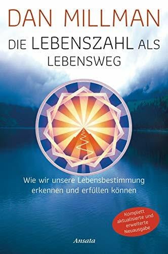 Die Lebenszahl als Lebensweg (aktualisierte, erweiterte Neuausgabe): Wie wir unsere Lebensbestimmung erkennen und erfüllen können