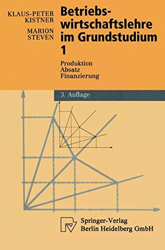 Betriebswirtschaftslehre im Grundstudium, Bd.1, Produktion, Absatz, Finanzierung (Physica-Lehrbuch)