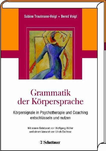 Grammatik der Körpersprache: Körpersignale in Psychotherapie und Coaching entschlüsseln und nutzen