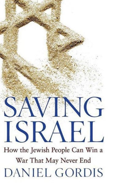 Saving Israel: How the Jewish People Can Win a War That May Never End