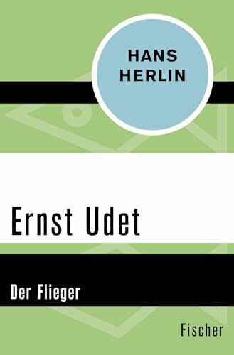 Ernst Udet: Der Flieger