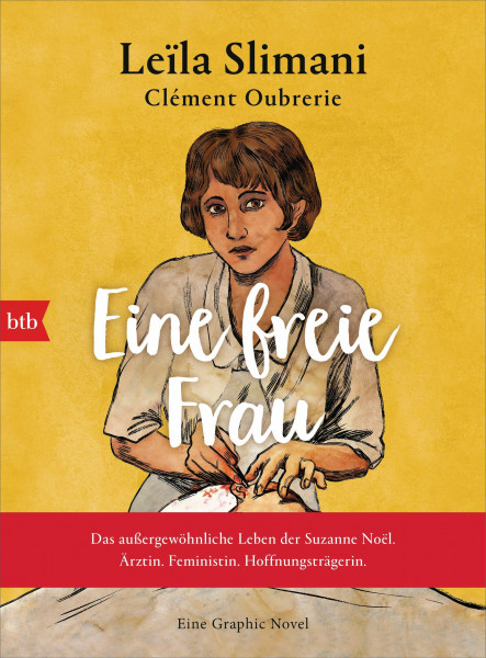 Eine freie Frau. Das außergewöhnliche Leben der Suzanne Noël. Ärztin. Feministin. Hoffnungsträgerin: Eine Graphic Novel -