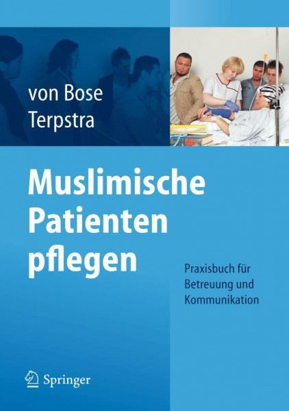 Muslimische Patienten pflegen: Praxisbuch für Betreuung und Kommunikation