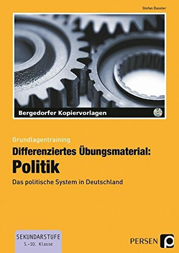 Differenziertes Übungsmaterial: Politik: Das politische System in Deutschland (5. bis 10. Klasse) (Grundlagentraining)