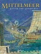 Mittelmeer: Kultur und Geschichte: Kultur und Geschichte. Texte v. David Abulafia, Oliver Rackham. Marlene Suano u. a.