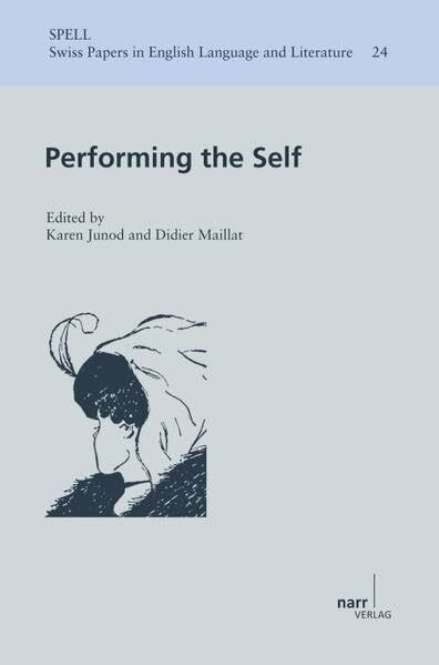 Performing the Self (Swiss Papers in English Language and Literature (SPELL))