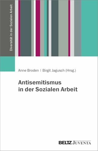 Antisemitismus in der Sozialen Arbeit (Diversität in der Sozialen Arbeit)