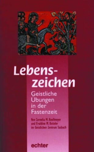 Lebenszeichen: Geistliche Übungen in der Fastenzeit