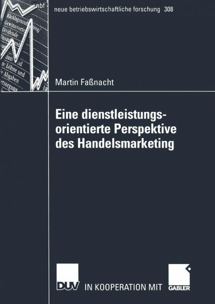 Eine Dienstleistungsorientierte Perspektive des Handelsmarketing (Neue Betriebswirtschaftliche Forschung (nbf)) (German Edition): Habil.-Schr. (neue ... forschung (nbf), 308, Band 308)