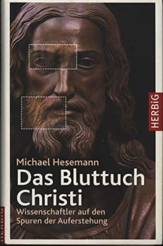 Das Bluttuch: Wissenschaftler auf den Spuren der Auferstehung