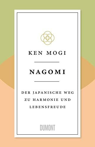 Nagomi: Der japanische Weg zu Harmonie und Lebensfreude (Japanische Lebensweisheiten, Band 2)