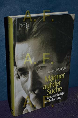 Männer auf der Suche. Sieben Schritte zur Befreiung