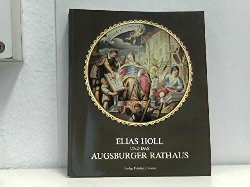 Elias Holl und das Augsburger Rathaus. Ausstellungskatalog