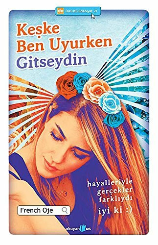 Keske Ben Uyurken Gitseydin: Hayalleriyle Gercekler Farkliydi Iyi ki: Hayalleriyle Gerçekler Farklıydı İyi ki