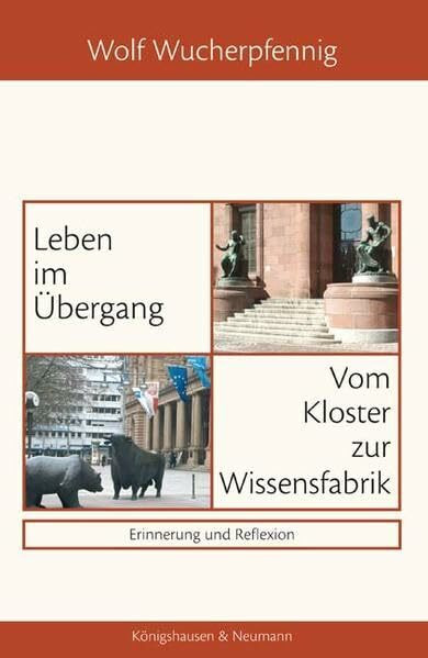 Leben im Übergang: Vom Kloster zur Wissensfabrik: Erinnerung und Reflexion