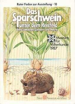 Das Sparschwein unter dem Reisfeld: Java zwischen Gestern und Heute (Roter Faden zur Ausstellung)