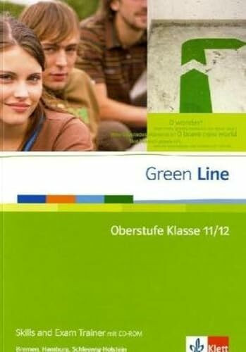 Green Line Oberstufe Klasse. Ausgabe Bremen, Hamburg und Schleswig-Holstein: Skills and Exam Trainer mit CD-ROM Klasse 11/12 (G8). Klasse 12/13 (G9) (Green Line Oberstufe. Ausgabe ab 2009)