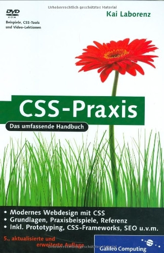 CSS-Praxis: Layouts mit CSS, YAML, CSS für iPhone und andere Mobilgeräte, Prototyping, Barrierefreiheit, Suchmaschinenoptimierung, Ajax, JavaScript (Galileo Computing)