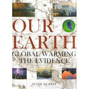 Our Earth : Global Warming The Evidence