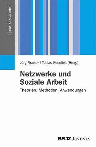 Netzwerke und Soziale Arbeit: Theorien, Methoden, Anwendungen (Edition Soziale Arbeit) Netzwerke und Soziale Arbeit: Theorien, Methoden, Anwendungen (Edition Soziale Arbeit)