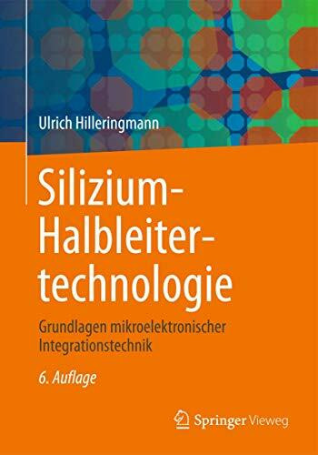 Silizium-Halbleitertechnologie: Grundlagen mikroelektronischer Integrationstechnik