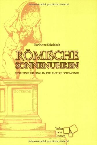 Römische Sonnenuhren: Eine Einführung in die antike Gnomonik