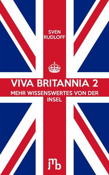 Viva Britannia 2: Mehr Wissenswertes von der Insel