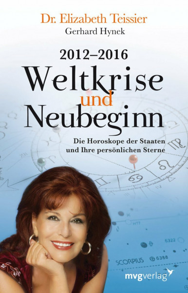 2012-2016. Weltkrise und Neubeginn: Die Horoskope der Staaten und Ihre persönlichen Sterne