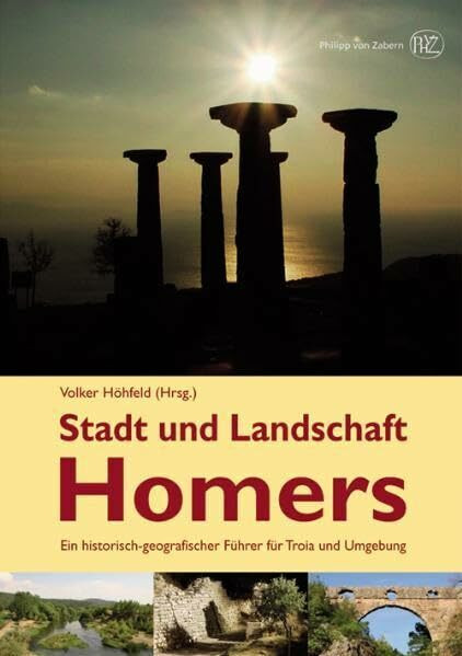 Stadt und Landschaft Homers: Ein historischgeografischer Führer für Troia und Umgebung