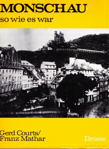 Monschau - so wie es war: Ein Bildband (Städte - so wie sie waren)