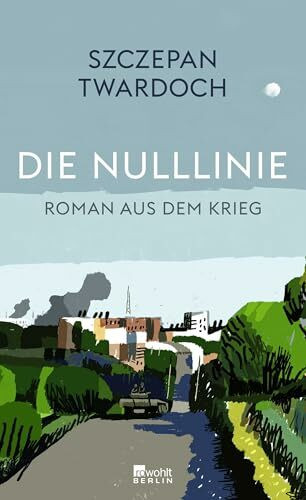 Die Nulllinie: Roman aus dem Krieg | "Twardoch ist ein großer Erzähler." Florian Illies