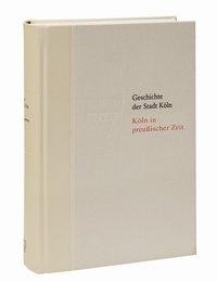 Geschichte der Stadt Köln 09. Köln in preußischer Zeit 1815 - 1871