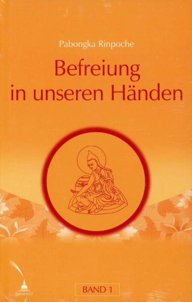 Befreiung in unseren Händen Band 1. Eine kurze Unterweisung über den Pfad zur Erleuchtung.