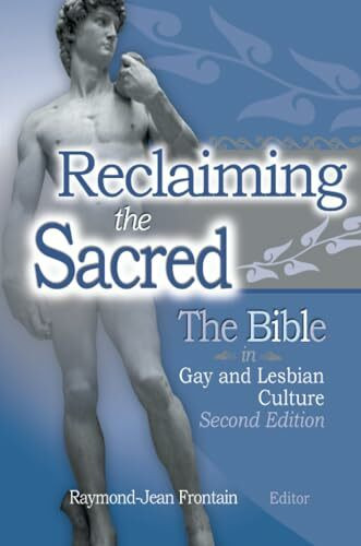 Reclaiming the Sacred: The Bible in Gay and Lesbian Culture: The Bible in Gay and Lesbian Literature