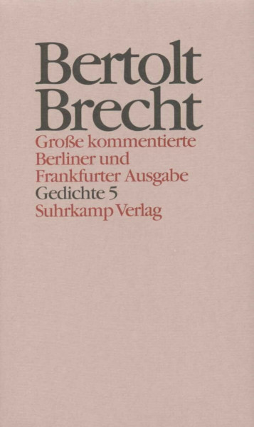 Werke. Große kommentierte Berliner und Frankfurter Ausgabe. 30 Bände (in 32 Teilbänden) und ein Registerband: Band 15: Gedichte 5. Gedichte und Gedichtfragmente 1940–1956