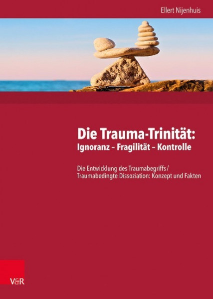 Die Trauma-Trinität: Ignoranz - Fragilität - Kontrolle