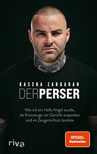 Der Perser: Wie ich ein Hells Angel wurde, als Kronzeuge vor Gericht auspackte und im Zeugensc...