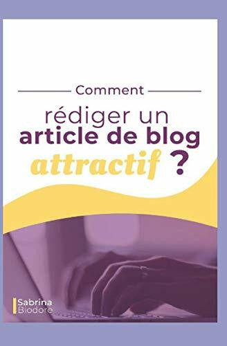 Comment rédiger un article de blog attractif ?