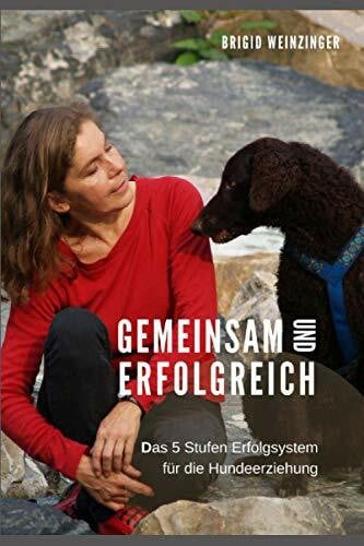 gemeinsam und erfolgreich: Das 5 Stufen Erfolgssystem für die Hundeerziehung