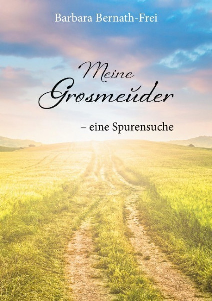 Meine Grosmeuder - eine Spurensuche