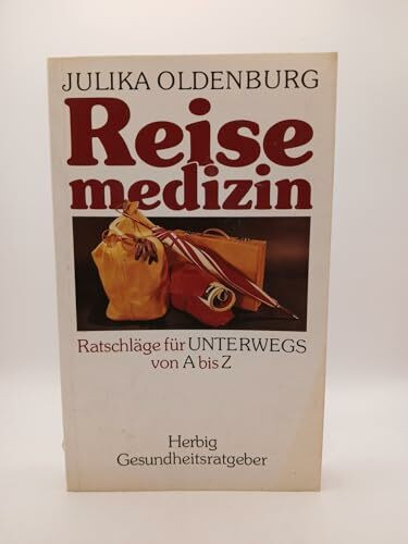 Reisemedizin: Ratschläge für unterwegs von A bis Z (Herbig Gesundheitsratgeber)