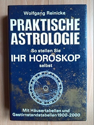 Praktische Astrologie- So stellen Sie Ihr Horoskop selbst