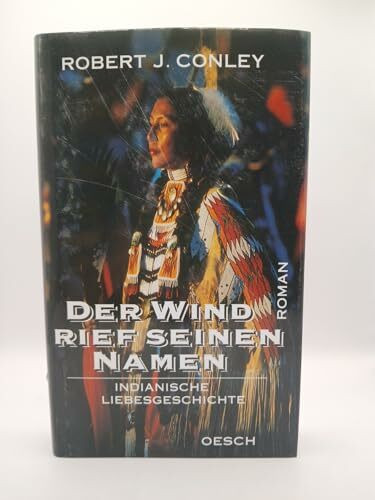 Der Wind rief seinen Namen: Indianische Liebesgeschichte