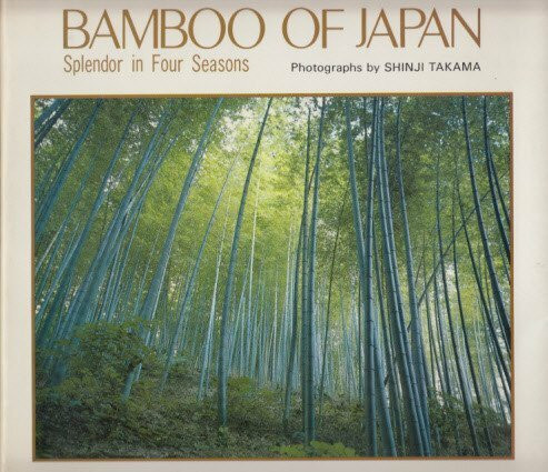 Bamboo of Japan. Splendour in Four Seasons - Photographs