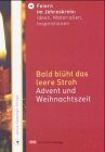 Bald blüht das leere Stroh: Advent und Weihnachtszeit