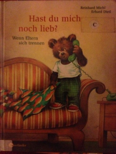 Hast du mich noch lieb?: Wenn Eltern sich trennen