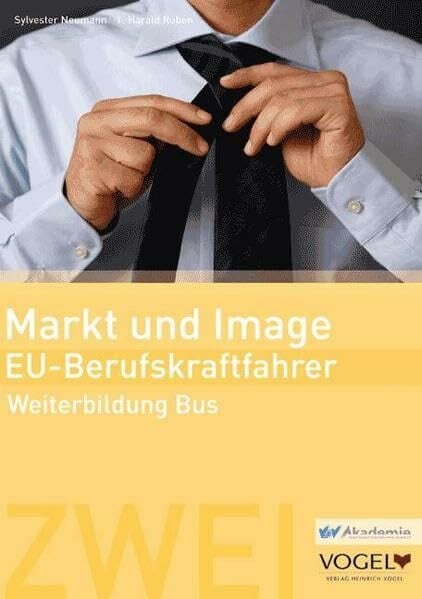 Markt und Image - EU-Berufskraftfahrer: Weiterbildung Bus - Arbeits- und Lehrbuch (EU-BKF: Berufskraftfahrer-Weiterbildung)